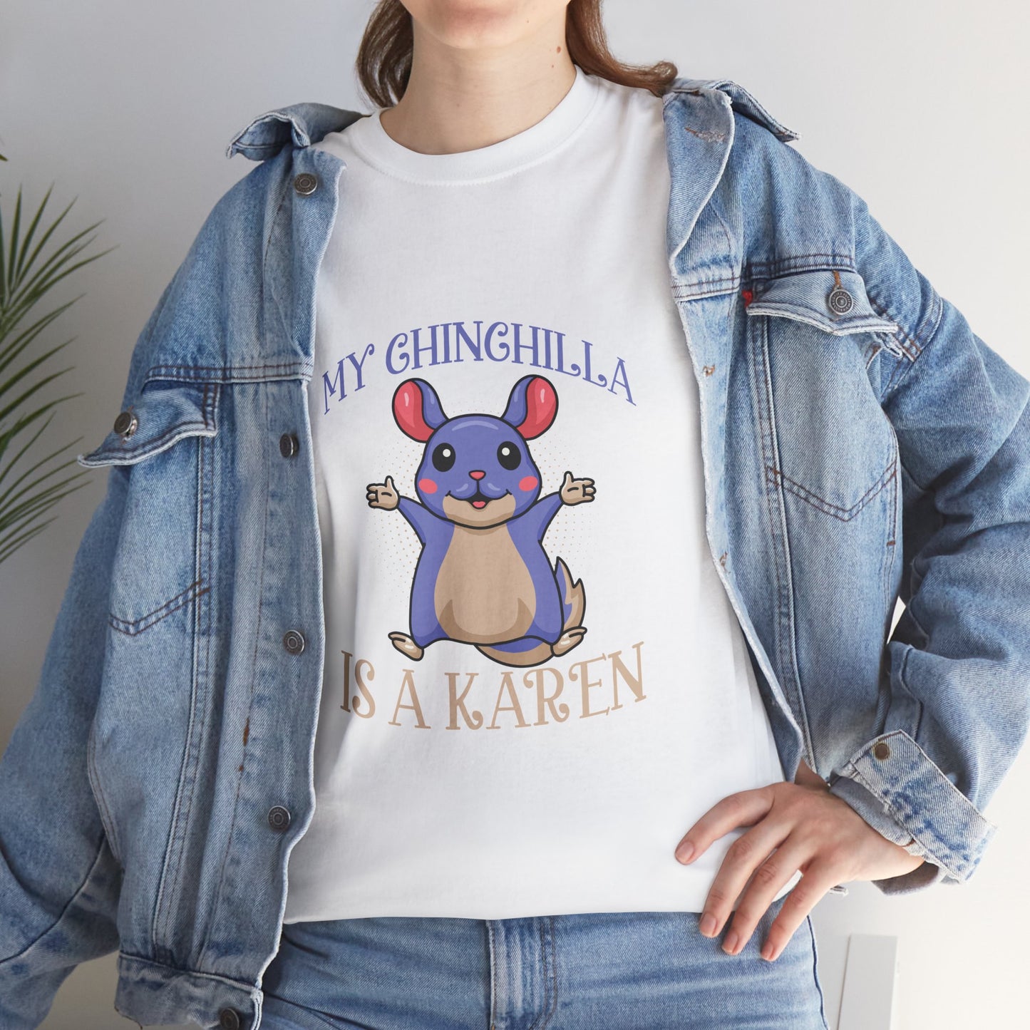 My Chinchilla Is A Karen Funny Animal Lover Humor Novelty Tee Printify