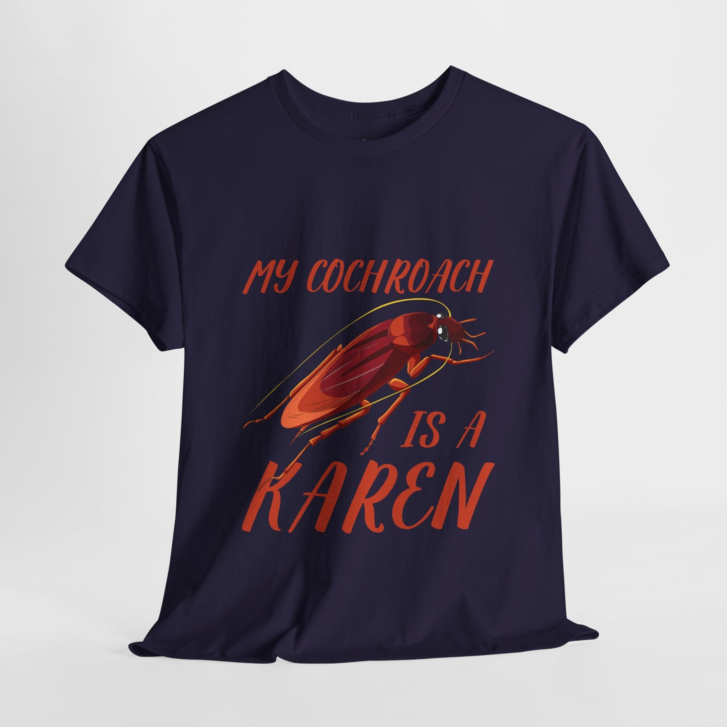 My Cockroach Is A Karen Funny Humor Lover Novelty Graphic Tee Printify