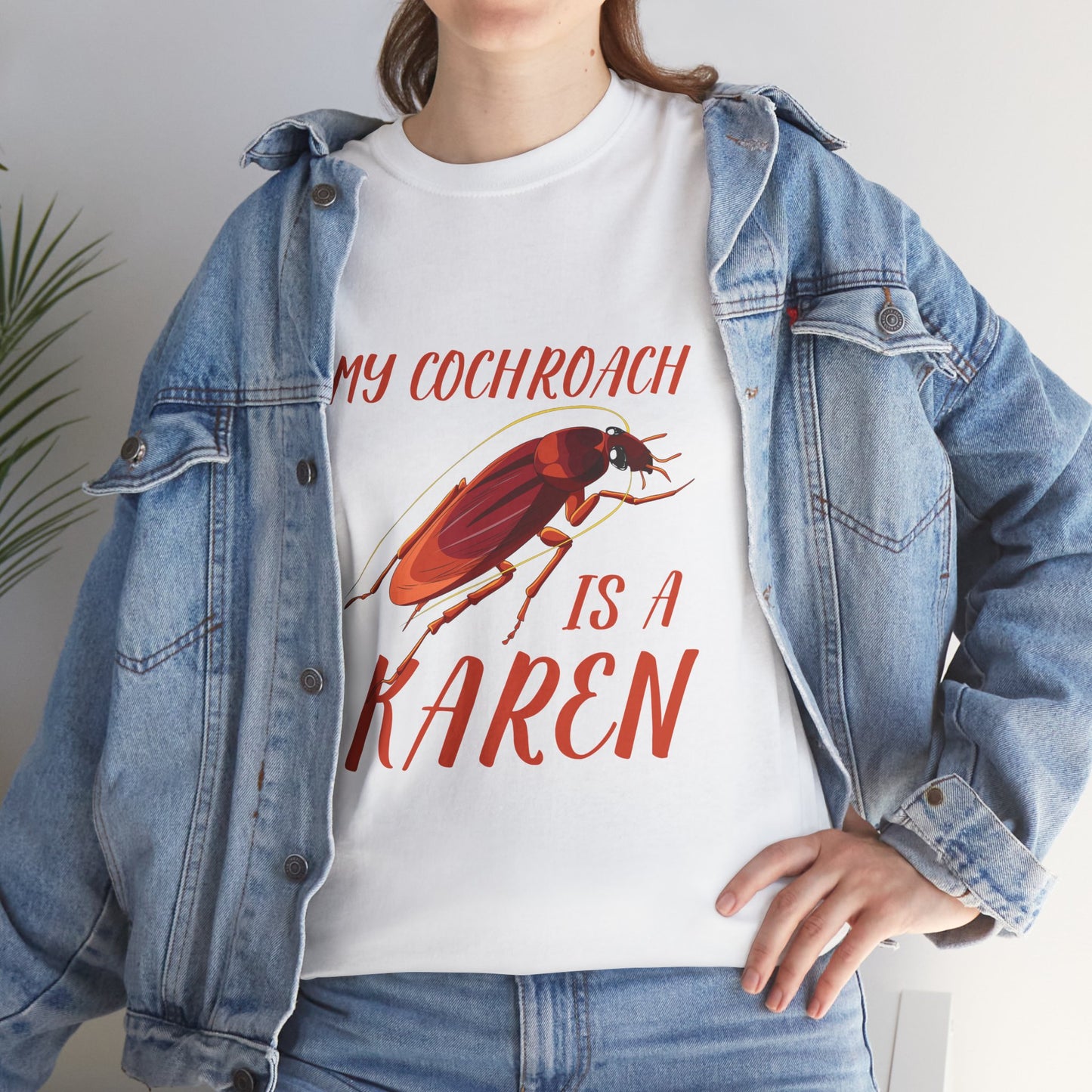 My Cockroach Is A Karen Funny Humor Lover Novelty Graphic Tee Printify