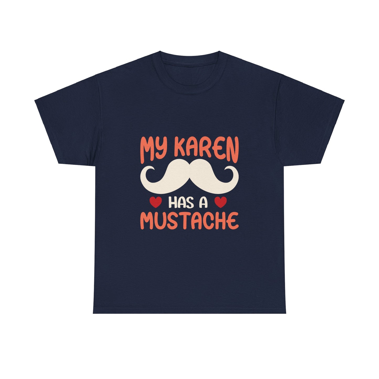 The Karens Collection T-shirts | Unisex Heavy Cotton Tee | My Karen Has A Mustache Printify
