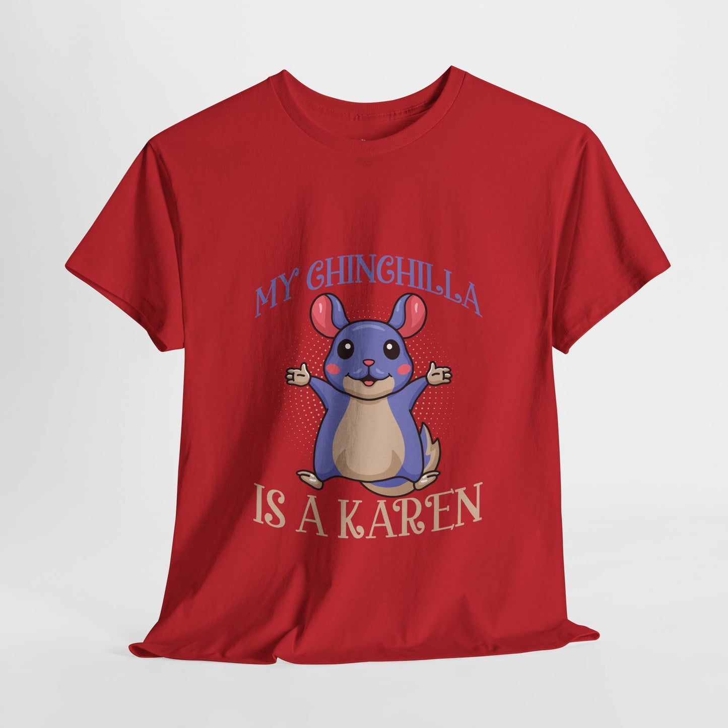 My Chinchilla Is A Karen Funny Animal Lover Humor Novelty Tee Printify