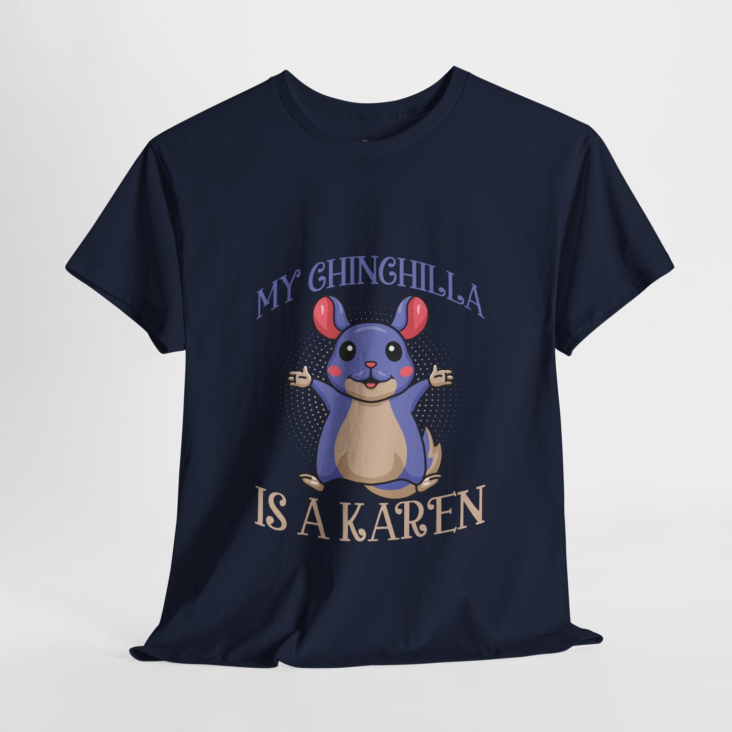 My Chinchilla Is A Karen Funny Animal Lover Humor Novelty Tee Printify