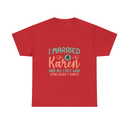 Karen's Collection T-shirt | Unisex Heavy Cotton Tee | I Married A Karen And I Got... Printify