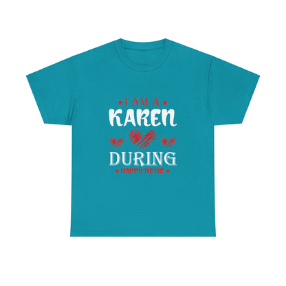 The Karens Collection T-shirts | Unisex Heavy Cotton Tee | I Am A Karen During Happy Hour Printify