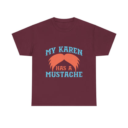 The Karens Collection T-shirts | Unisex Heavy Cotton Tee | My Karen Has A Mustache Printify
