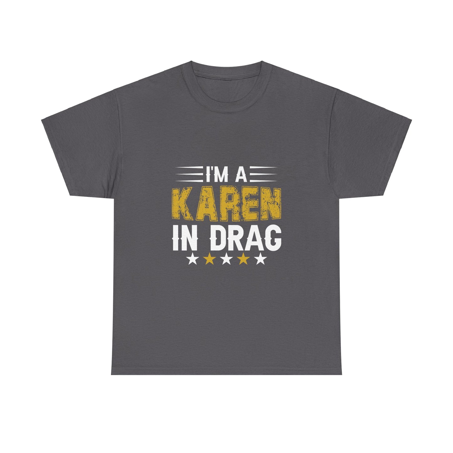 Karen's Collection T-shirts | Unisex Heavy Cotton Tee | I Am A Karen In Drag Printify