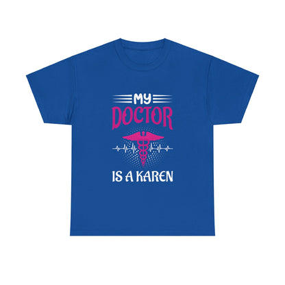The Karens Collection T-shirts | Unisex Heavy Cotton Tee | My Doctor Is A Karen Printify