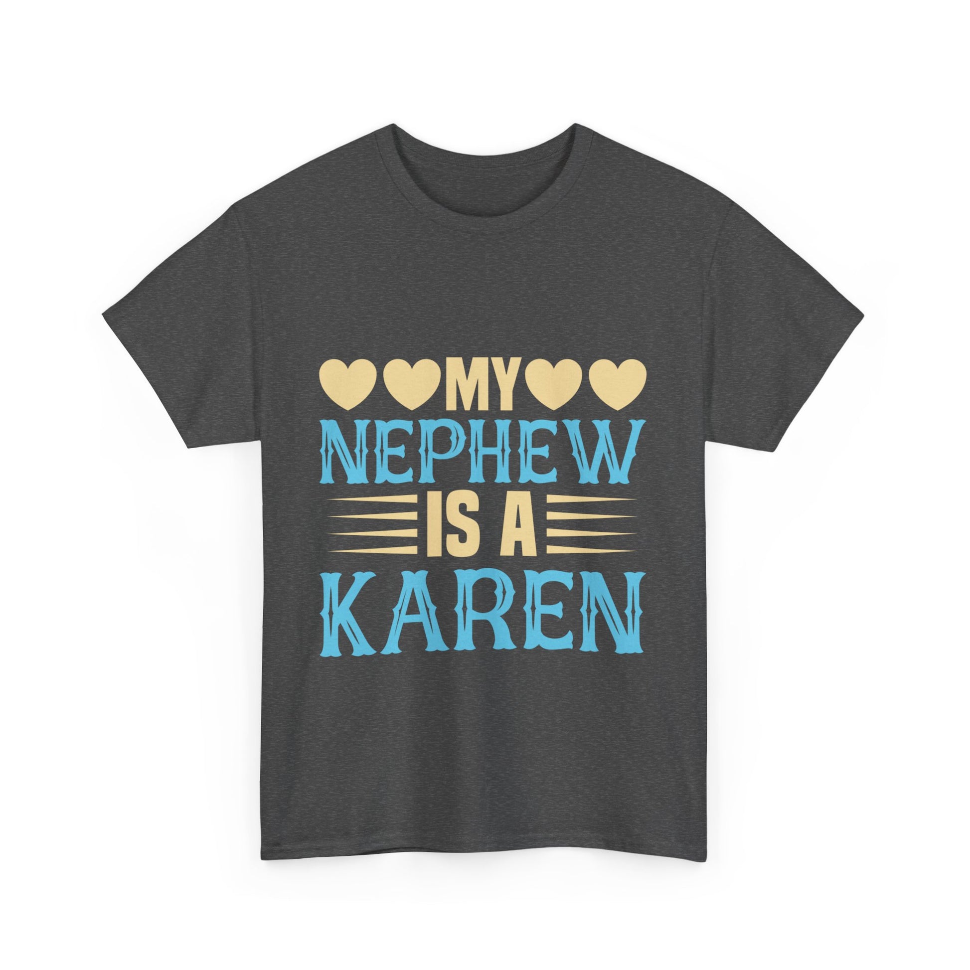 The Karens Collection T-shirts | Unisex Heavy Cotton Tee | My Nephew Is A Karen Printify