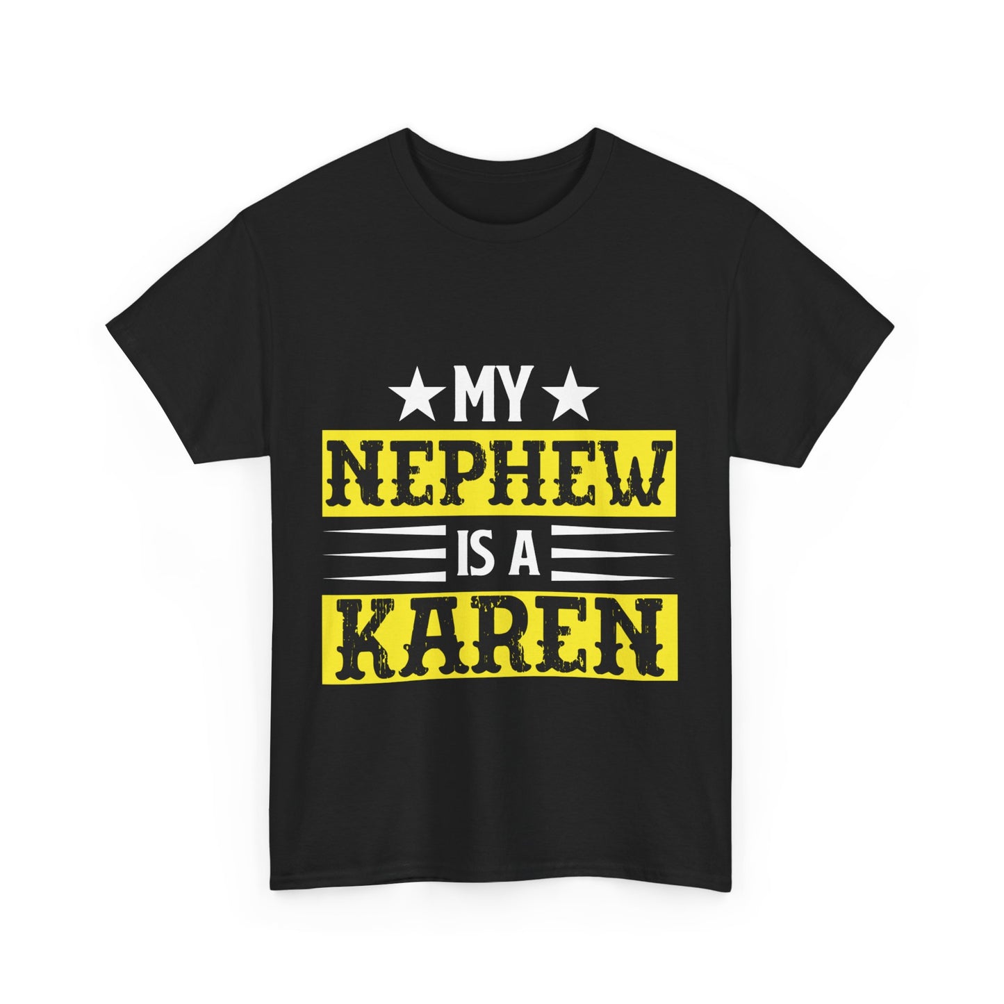 The Karens Collection T-shirts | Unisex Heavy Cotton Tee | My Nephew Is A Karen Printify