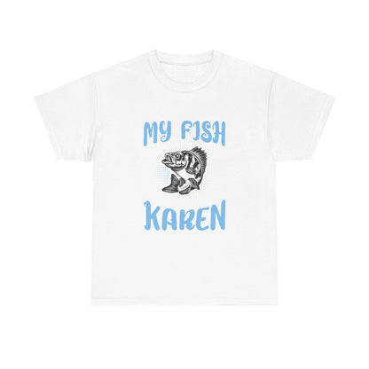 The Karens Collection T-shirts | Unisex Heavy Cotton Tee | My Fish Is A Karen Printify