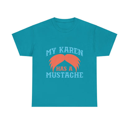 The Karens Collection T-shirts | Unisex Heavy Cotton Tee | My Karen Has A Mustache Printify