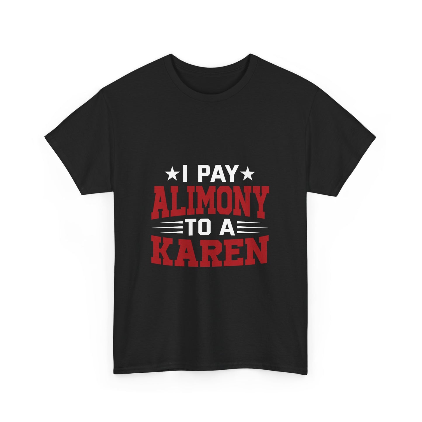 Karen's Collection T-shirt | Unisex Heavy Cotton Tee | I Pay Alimony To A Karen Printify