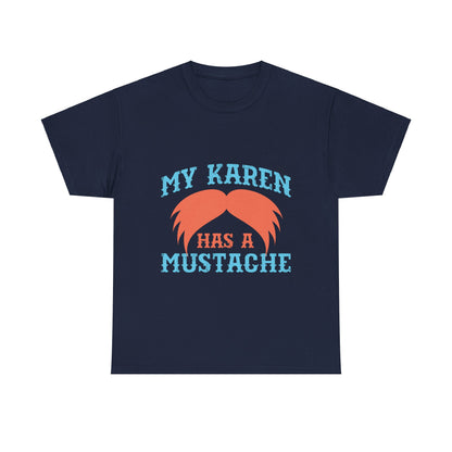 The Karens Collection T-shirts | Unisex Heavy Cotton Tee | My Karen Has A Mustache Printify