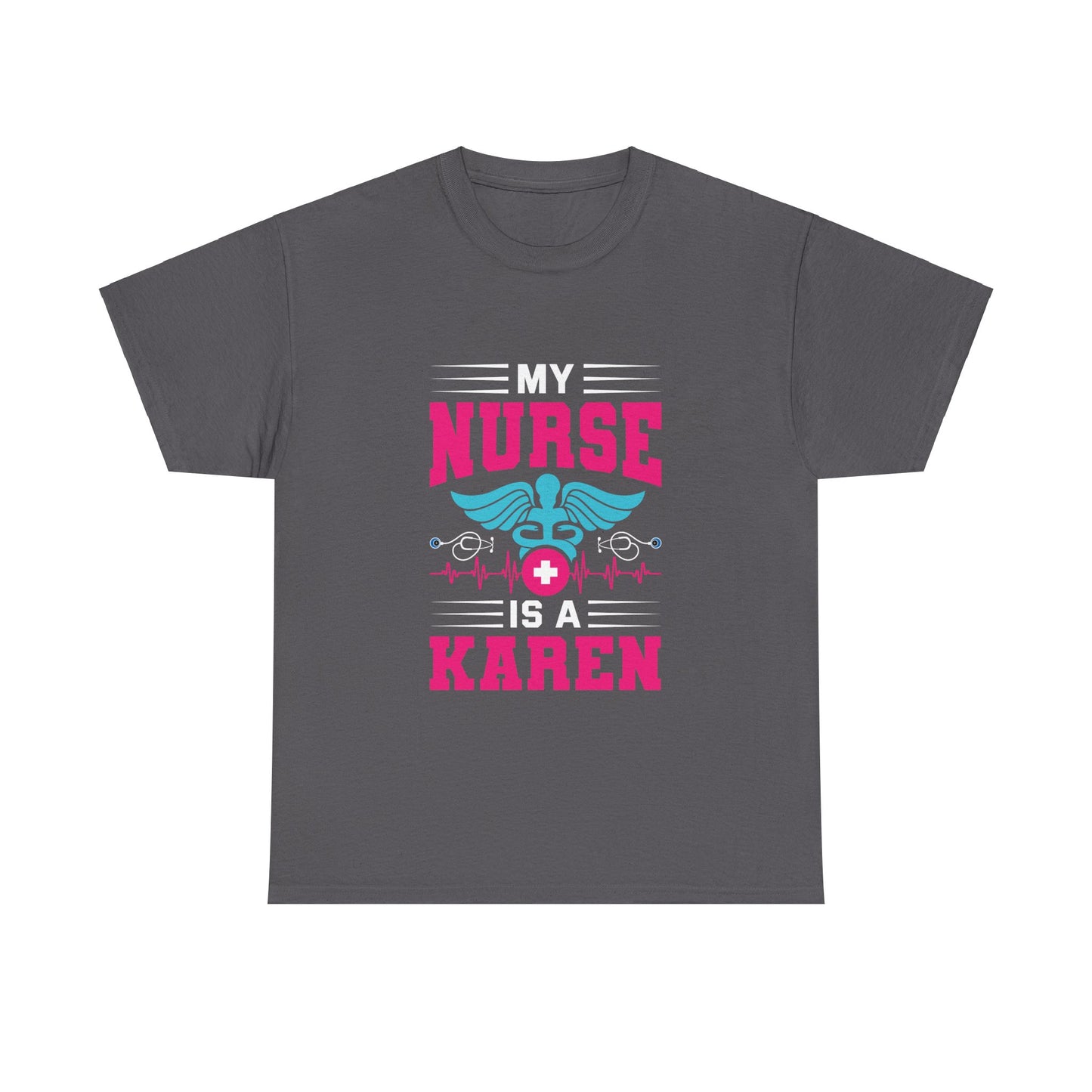 The Karens Collection T-shirts | Unisex Heavy Cotton Tee | My Nurse Is A Karen Printify