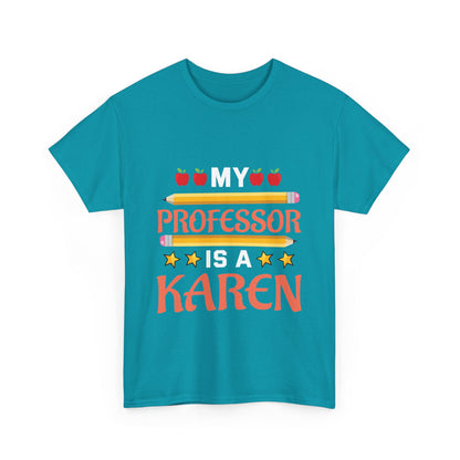 The Karens Collection T-shirts | Unisex Heavy Cotton Tee | My Professor Is A Karen Printify