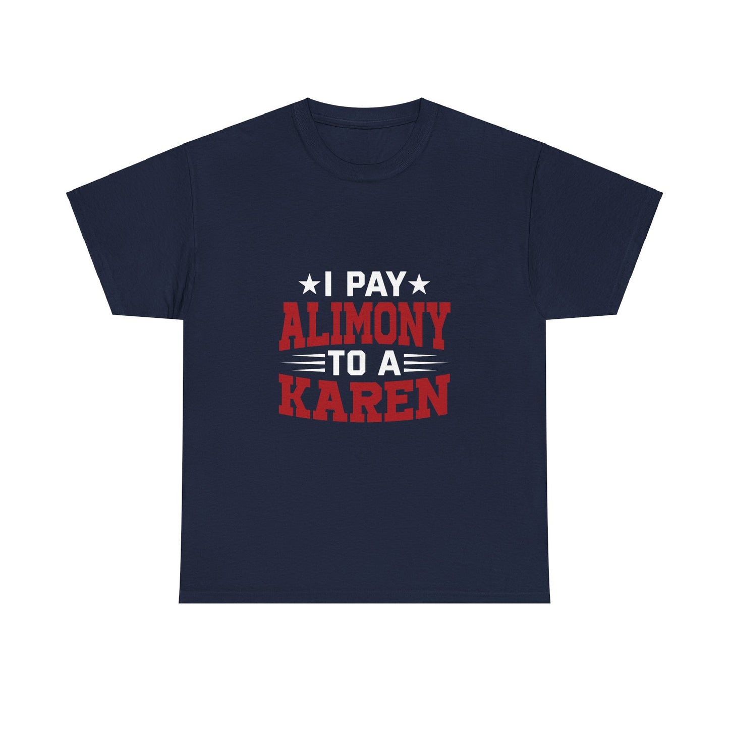 Karen's Collection T-shirt | Unisex Heavy Cotton Tee | I Pay Alimony To A Karen Printify