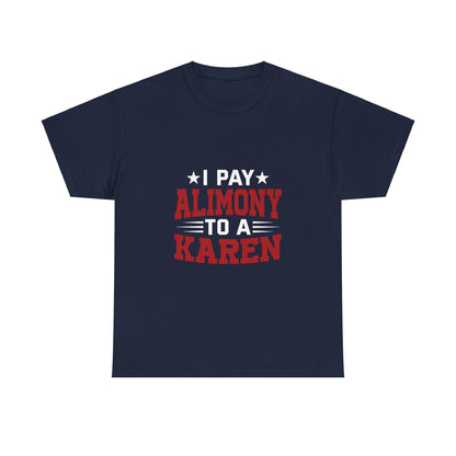 Karen's Collection T-shirt | Unisex Heavy Cotton Tee | I Pay Alimony To A Karen Printify
