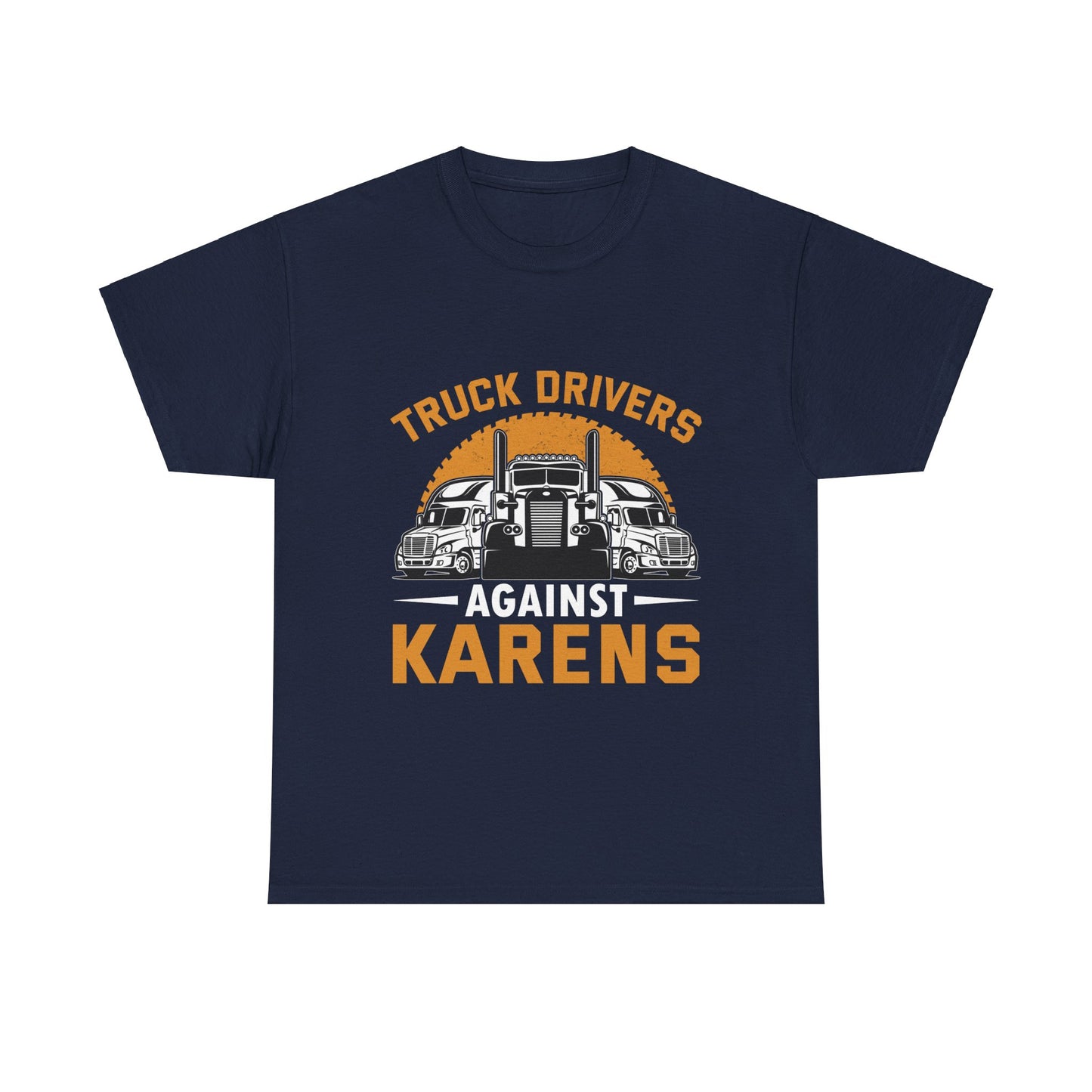 Funny Trucker Tshirt Trendy Gift - Truck Drivers Against Karen