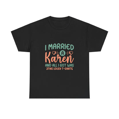 Karen's Collection T-shirt | Unisex Heavy Cotton Tee | I Married A Karen And I Got... Printify