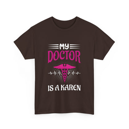The Karens Collection T-shirts | Unisex Heavy Cotton Tee | My Doctor Is A Karen Printify