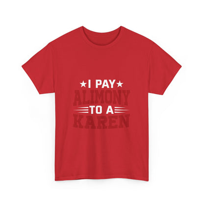 Karen's Collection T-shirt | Unisex Heavy Cotton Tee | I Pay Alimony To A Karen Printify