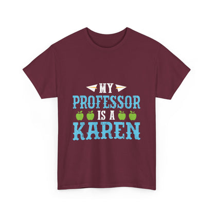 The Karens Collection T-shirts | Unisex Heavy Cotton Tee | My Professor Is A Karen Printify