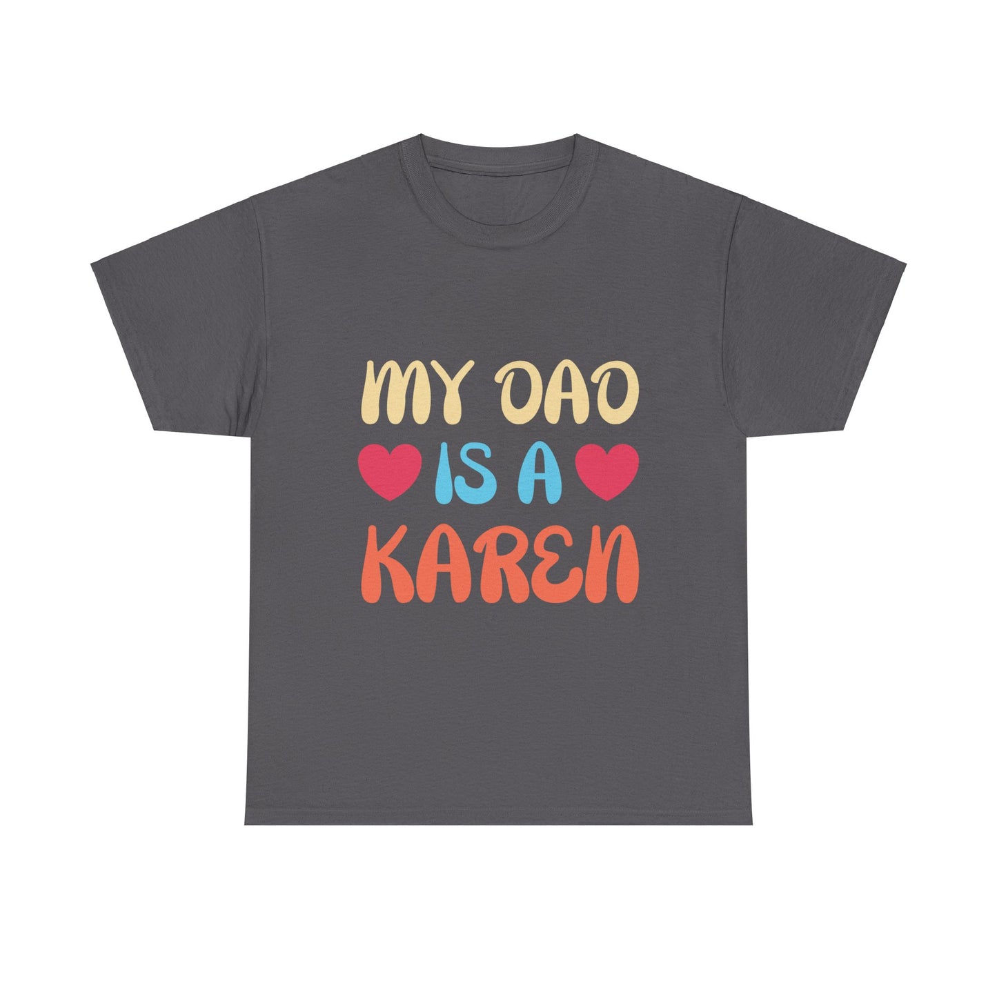 The Karens Collection T-shirts | Unisex Heavy Cotton Tee | My Dad Is A Karen Printify