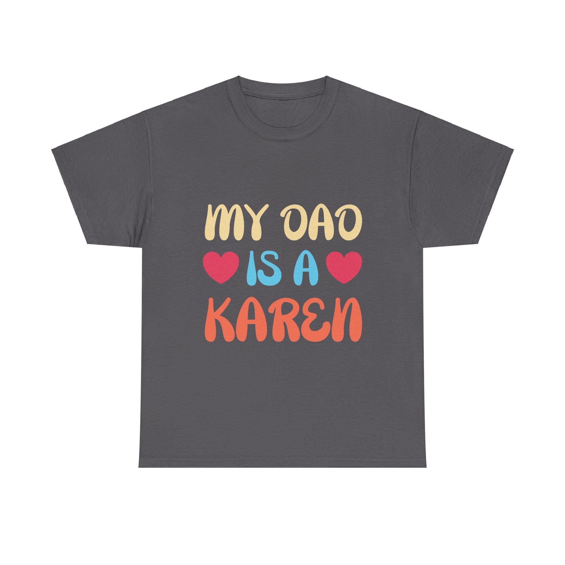 The Karens Collection T-shirts | Unisex Heavy Cotton Tee | My Dad Is A Karen Printify