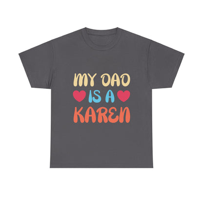 The Karens Collection T-shirts | Unisex Heavy Cotton Tee | My Dad Is A Karen Printify