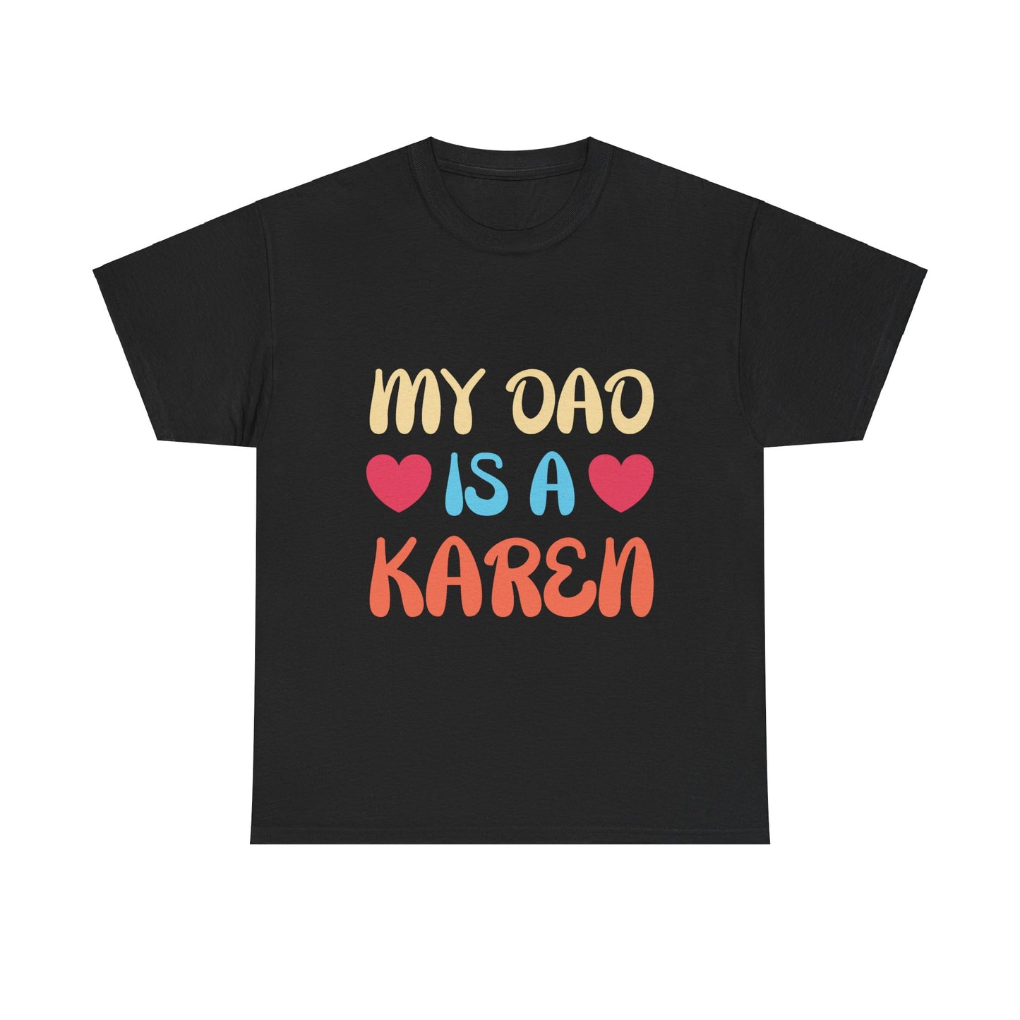 The Karens Collection T-shirts | Unisex Heavy Cotton Tee | My Dad Is A Karen Printify