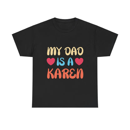 The Karens Collection T-shirts | Unisex Heavy Cotton Tee | My Dad Is A Karen Printify