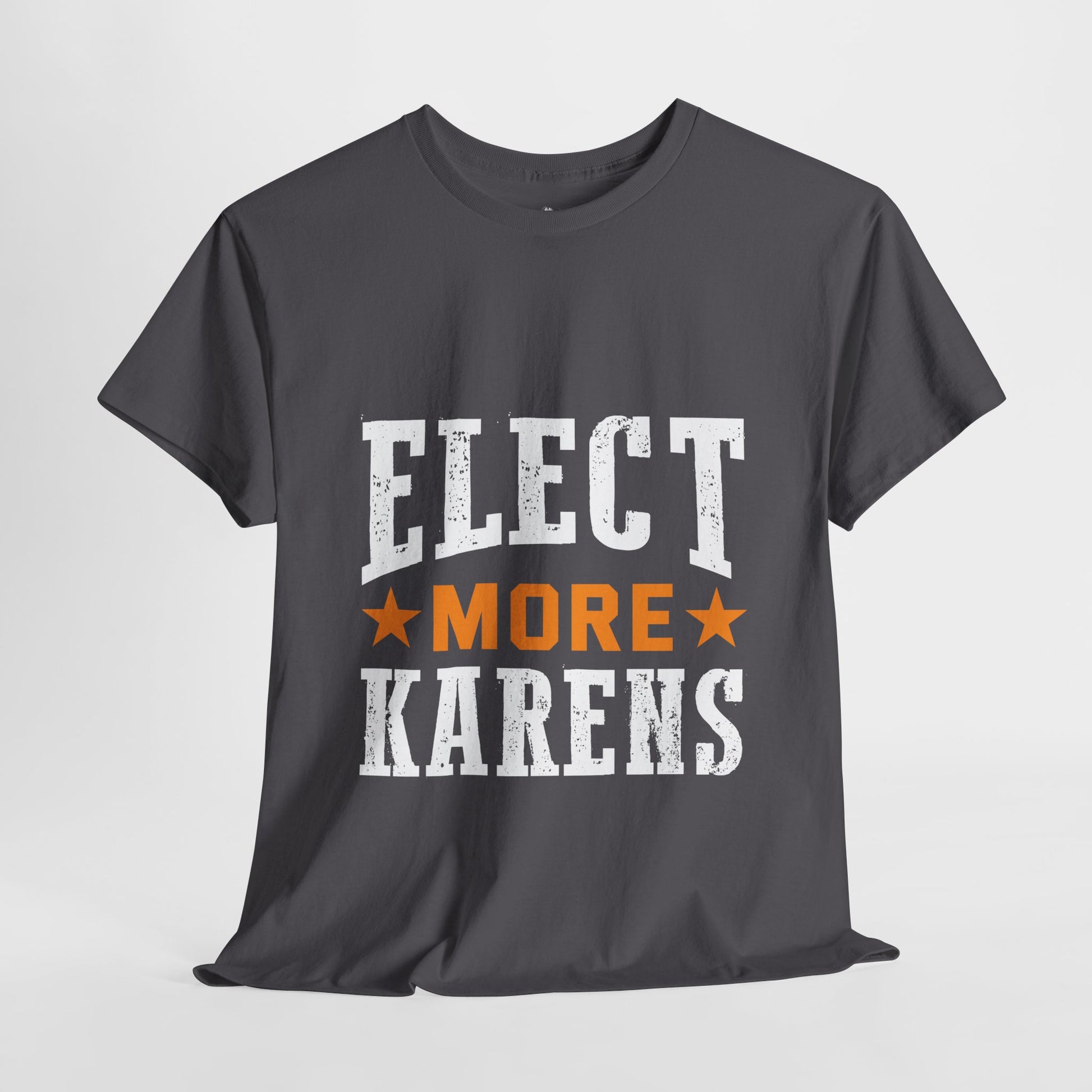 I Elect More Karens Funny Novelty Tee for Gift Printify