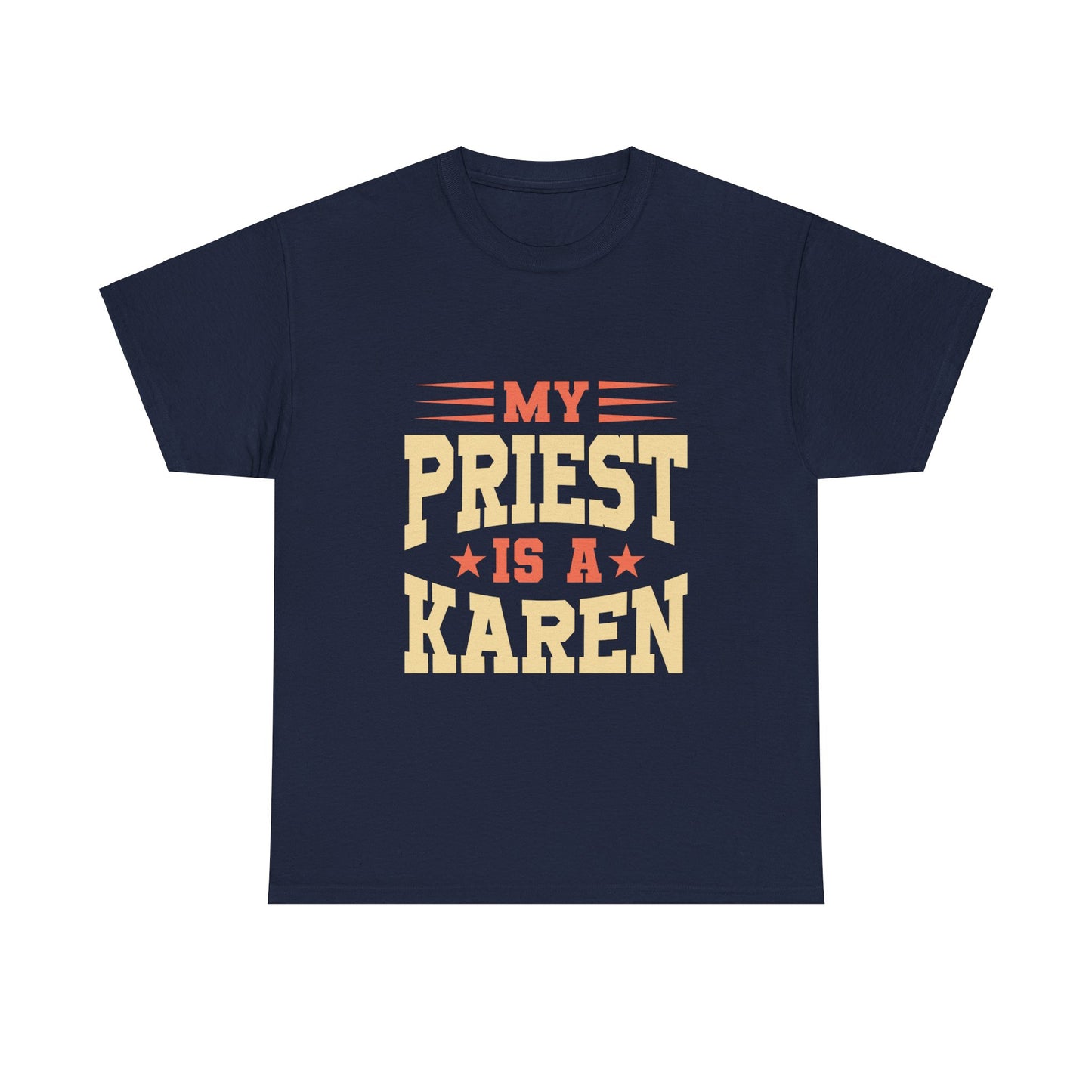 The Karens Collection T-shirts | Unisex Heavy Cotton Tee | My Priest Is A Karen Printify