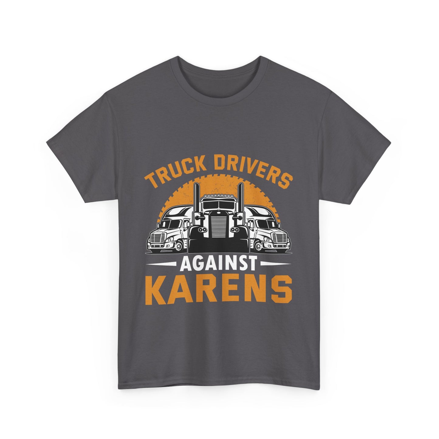 Funny Trucker Tshirt Trendy Gift - Truck Drivers Against Karen