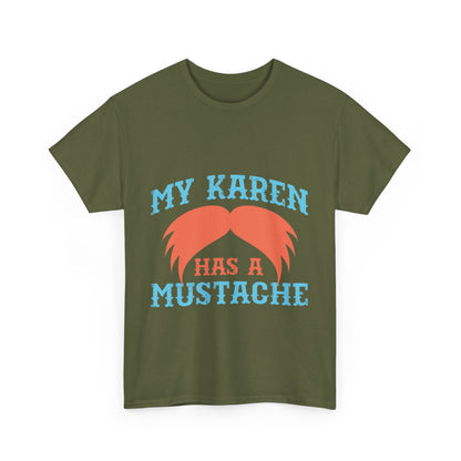 The Karens Collection T-shirts | Unisex Heavy Cotton Tee | My Karen Has A Mustache Printify