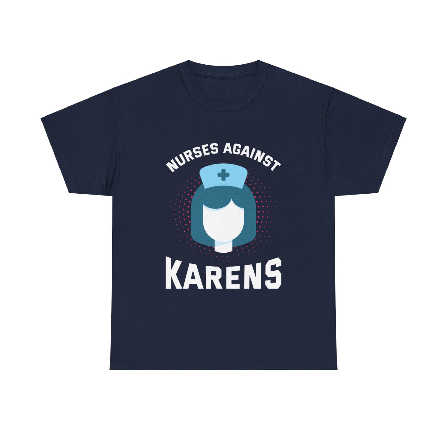 The Karens Collection T-shirts | Unisex Heavy Cotton Tee | Nurses Against Karen Printify