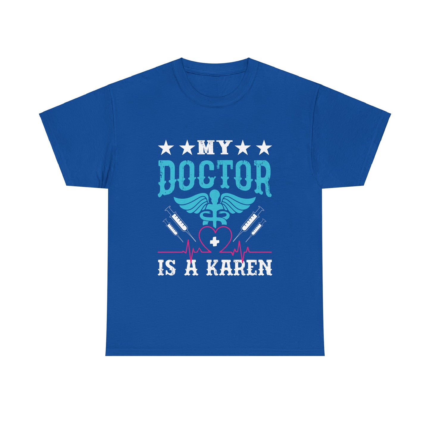 The Karens Collection T-shirts | Unisex Heavy Cotton Tee | My Doctor Is A Karen Printify