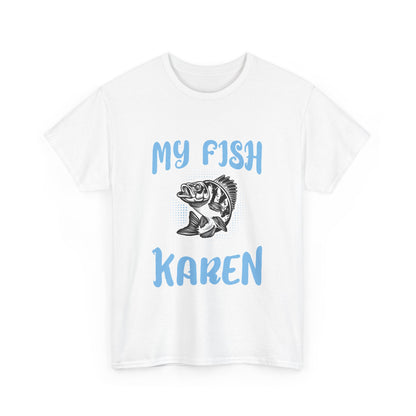 The Karens Collection T-shirts | Unisex Heavy Cotton Tee | My Fish Is A Karen Printify