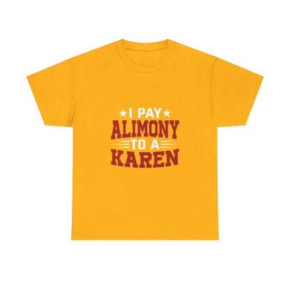 Karen's Collection T-shirt | Unisex Heavy Cotton Tee | I Pay Alimony To A Karen Printify
