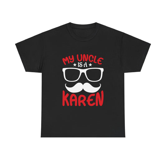 The Karens Collection T-shirts | Unisex Heavy Cotton Tee | My Uncle Is A Karen Printify