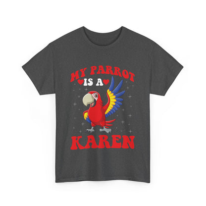 The Karens Collection T-shirts | Unisex Heavy Cotton Tee | My Parrot Is A Karen Printify