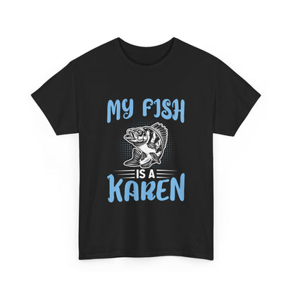 The Karens Collection T-shirts | Unisex Heavy Cotton Tee | My Fish Is A Karen Printify