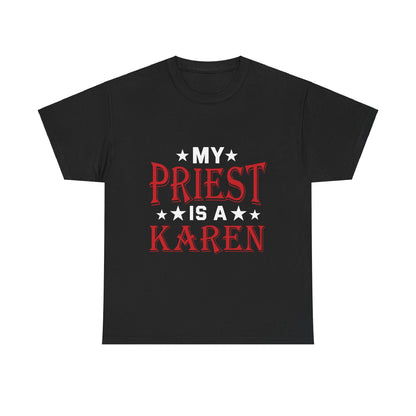 The Karens Collection T-shirts | Unisex Heavy Cotton Tee | My Priest Is A Karen Printify