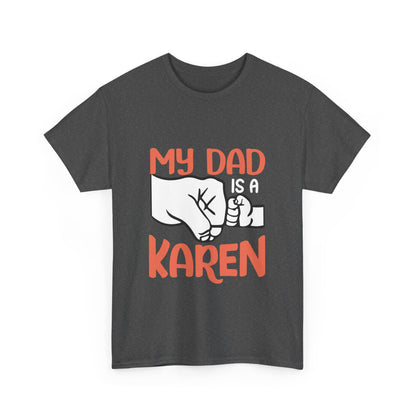 The Karens Collection T-shirts | Unisex Heavy Cotton Tee | My Dad Is A Karen Printify