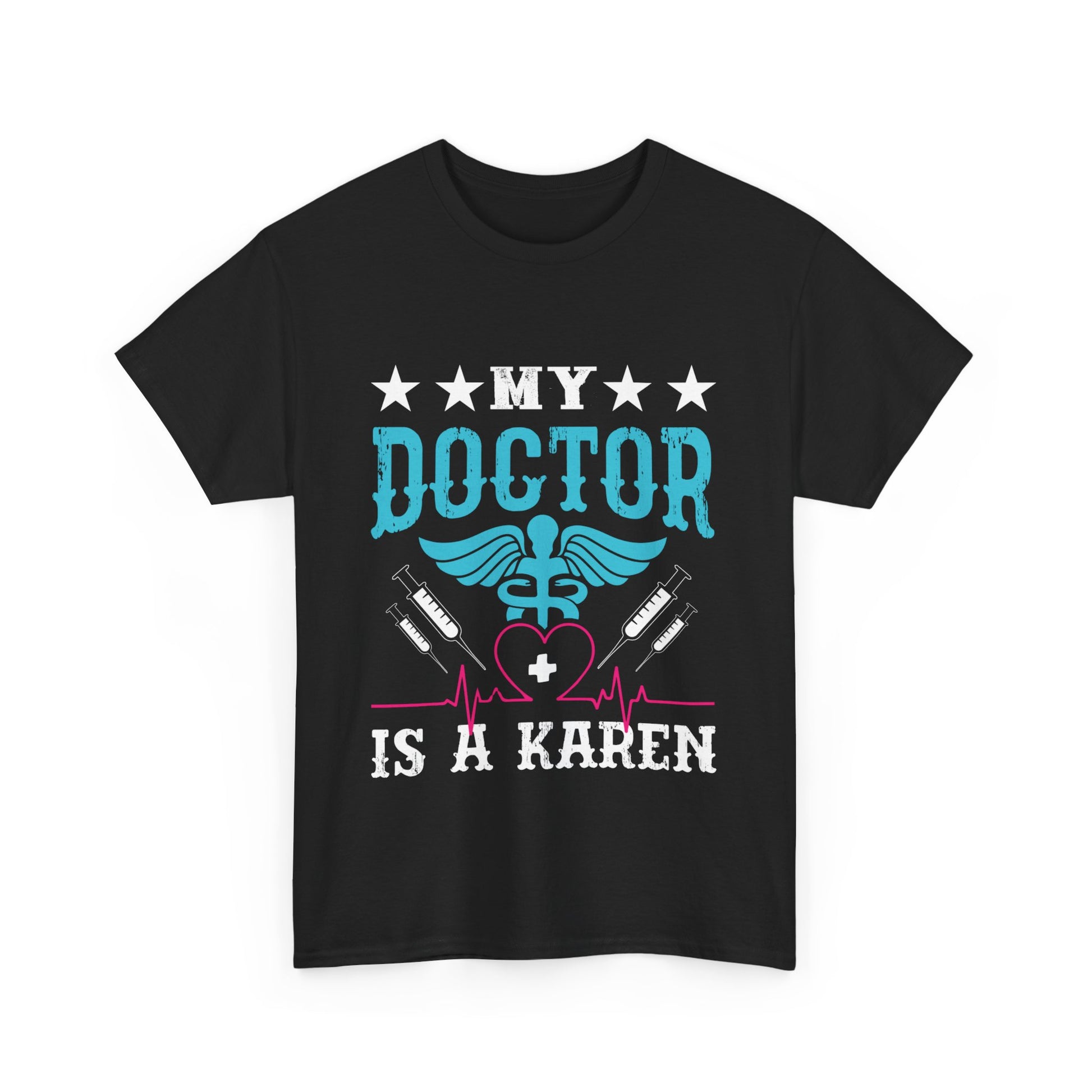 The Karens Collection T-shirts | Unisex Heavy Cotton Tee | My Doctor Is A Karen Printify