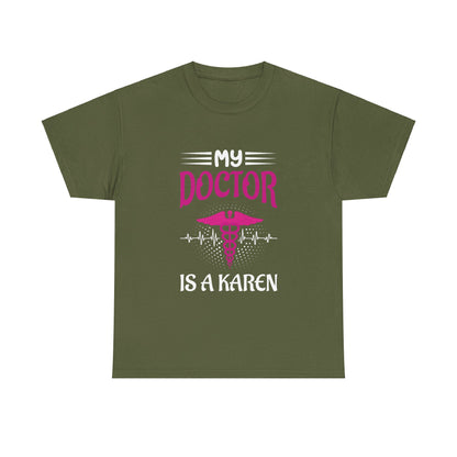 The Karens Collection T-shirts | Unisex Heavy Cotton Tee | My Doctor Is A Karen Printify