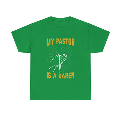 The Karens Collection T-shirts | Unisex Heavy Cotton Tee | My Pastor Is A Karen Printify