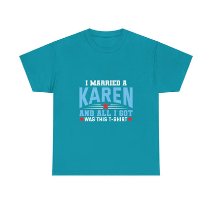Karen's Collection T-shirt | Unisex Heavy Cotton Tee | I Married A Karen And I Got... Printify