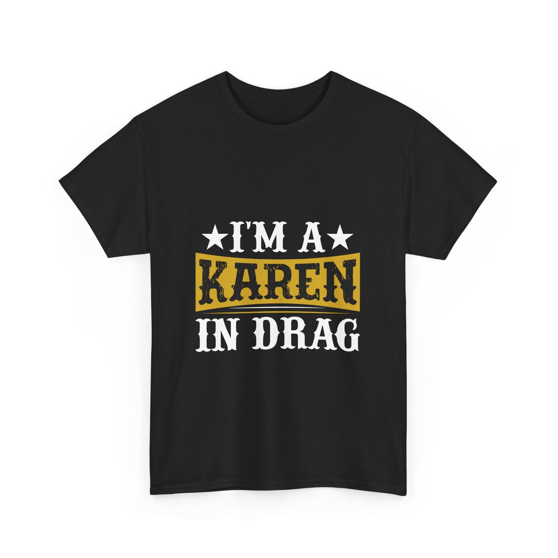 Karen's Collection T-shirts | Unisex Heavy Cotton Tee | I Am A Karen In Drag Printify