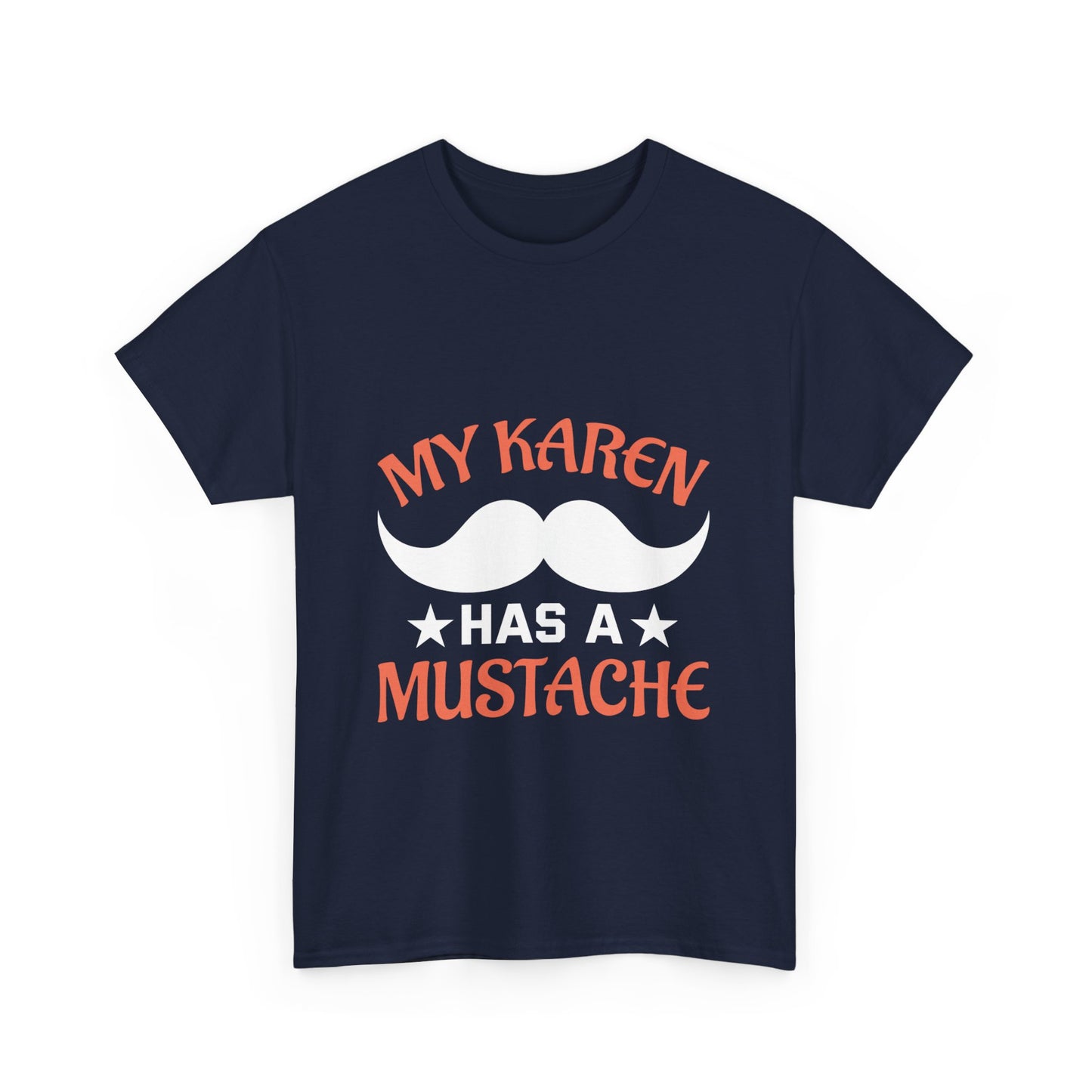 The Karens Collection T-shirts | Unisex Heavy Cotton Tee | My Karen Has A Mustache Printify